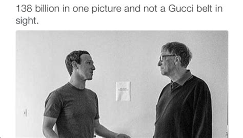 bill gates mark zuckerberg no gucci belt|Cut the Shaming – The Rian Report.